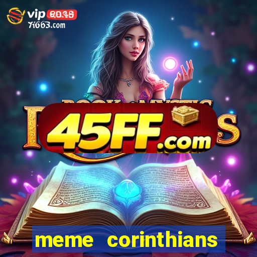 meme corinthians zuando o palmeiras